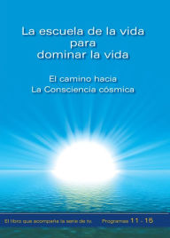 Title: La escuela de la vida para dominar la vida. Tomo 3: El camino hacia la Consciencia cósmica, Author: Gabriele