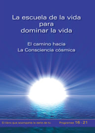 Title: La escuela de la vida para dominar la vida. Tomo 4: El camino hacia la Consciencia cósmica, Author: Gabriele