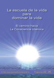 Title: La escuela de la vida para dominar la vida. Tomo 5: El camino hacia la Consciencia cósmica, Author: Gabriele