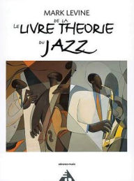 Title: Le Livre de la Theorie du Jazz: French Language Edition, Author: Mark Levine