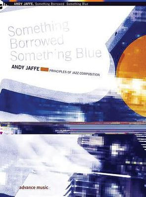 Something Borrowed Something Blue: Principles of Jazz Composition