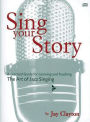 Sing Your Story: A Practical Guide for Learning and Teaching the Art of Jazz Singing, Book & CD