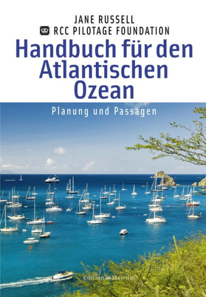 Handbuch für den Atlantischen Ozean: Planung und Passagen . RCC Pilotage Foundation