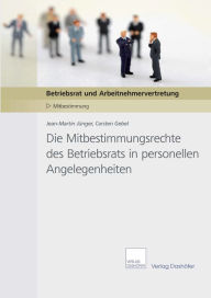 Title: Die Mitbestimmungsrechte des Betriebsrats in personellen Angelegenheiten, Author: Jean-Martin Jünger