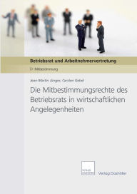 Title: Die Mitbestimmungsrechte des Betriebsrats in wirtschaftlichen Angelegenheiten, Author: Jean-Martin Jünger
