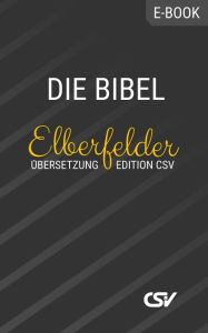 Title: Die Bibel (Elberfelder Üebersetzung): Edition CSV Hückeswagen, Author: CSV