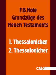 Title: Grundzüge des Neuen Testaments - 1. & 2. Thessalonicher, Author: F. B. Hole