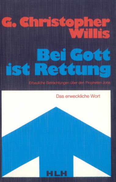 Jona - Bei Gott ist Rettung: Erbauliche Betrachtungen über den Propheten Jona