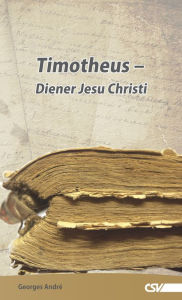 Title: Timotheus: Diener Jesu Christi, Author: Georges André
