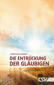 Title: Die Entrückung der Gläubigen, Author: Christian Briem
