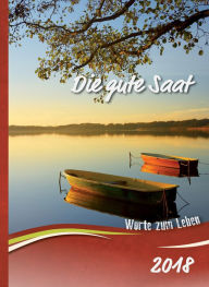 Title: Die gute Saat 2018: Biblischer Tageskalender, Author: Christliche Schriftenverbreitung