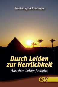 Title: Durch Leiden zur Herrlichkeit, Author: Ernst-August Bremicker