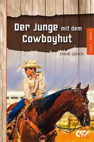 Title: Der Junge mit dem Cowboyhut: Band 1, Author: Heidi Ulrich