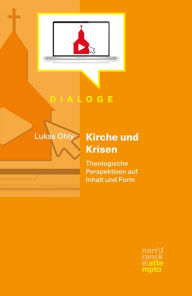 Title: Kirche und Krisen: Theologische Perspektiven auf Inhalt und Form, Author: Lukas Ohly