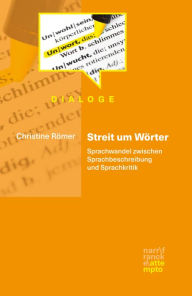 Title: Streit um Wörter: Sprachwandel zwischen Sprachbeschreibung und Sprachkritik, Author: Christine Römer