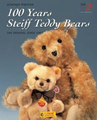 Title: 100 Years Steiff Teddy Bears: The Original Since 1902, Author: Gunther Pfeiffer