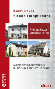 Title: Reiheneckhäuser / Doppelhaushälften: Modernisierungsempfehlungen für Hauseigentümer und Hauskäufer, Author: Ronny Meyer