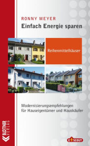 Title: Reihenmittelhäuser: Modernisierungsempfehlungen für Hauseigentümer und Hauskäufer, Author: Ronny Meyer