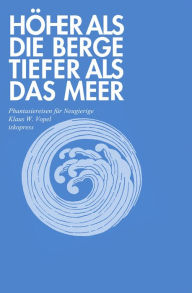 Title: Höher als die Berge, tiefer als das Meer: Phantasiereisen für Neugierige, Author: Klaus W. Vopel