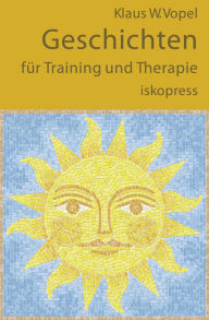 Title: Geschichten für Training und Therapie, Author: Klaus W. Vopel