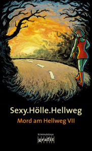 Title: Sexy.Hölle.Hellweg: Mord am Hellweg VII, Author: Arno Strobel