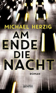 Title: Am Ende die Nacht, Author: Michael Herzig