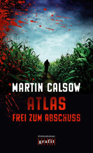Title: Atlas - Frei zum Abschuss, Author: Martin Calsow