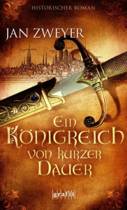 Title: Ein Königreich von kurzer Dauer, Author: Jan Zweyer