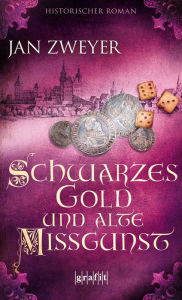 Title: Schwarzes Gold und alte Missgunst, Author: Jan Zweyer