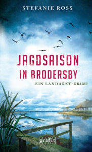 Title: Jagdsaison in Brodersby: Ein Landarzt-Krimi, Author: Stefanie Ross
