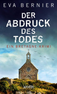 Title: Der Abdruck des Todes: Ein Bretagne-Krimi, Author: Eva Bernier