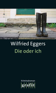 Title: Die oder ich, Author: Wilfried Eggers