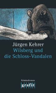 Title: Wilsberg und die Schloss-Vandalen: Wilsbergs 12. Fall, Author: Jürgen Kehrer