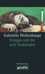 Title: Grappa und die acht Todsünden: Maria Grappas 13. Fall, Author: Gabriella Wollenhaupt