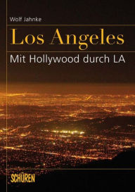 Title: Los Angeles: mit Hollywood durch L.A., Author: Wolf Jahnke