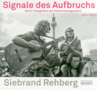 Title: Signs of Awakening: Photographs from Berlin in the Early 1970s, Author: Siebrand Rehberg