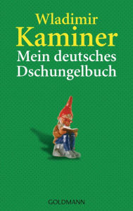 Title: Mein deutsches Dschungelbuch, Author: Wladimir Kaminer