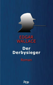 Title: Der Derbysieger: Roman, Author: Edgar Wallace