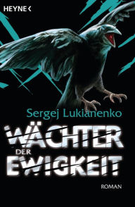 Title: Wächter der Ewigkeit: Roman, Author: Sergej Lukianenko