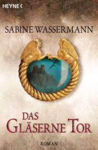 Title: Das gläserne Tor: Roman, Author: Sabine Wassermann