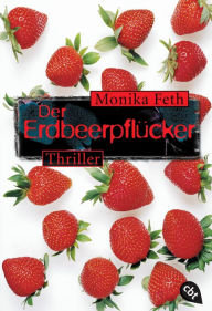 Title: Der Erdbeerpflücker, Author: Monika Feth
