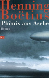 Title: Phönix aus Asche: Roman, Author: Henning Boëtius