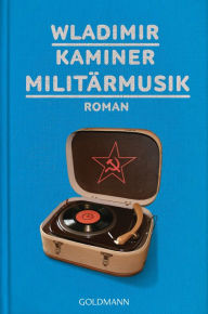 Title: Militärmusik: Roman, Author: Wladimir Kaminer