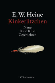 Title: Kinkerlitzchen: Neue Kille Kille Geschichten, Author: E.W. Heine