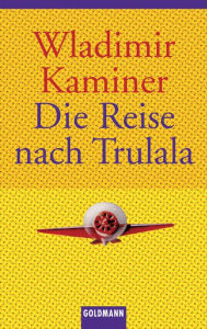 Title: Die Reise nach Trulala, Author: Wladimir Kaminer