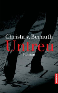 Title: Untreu: Roman, Author: Christa von Bernuth