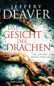 Title: Das Gesicht des Drachen: Ein Lincoln-Rhyme-Roman, Author: Jeffery Deaver
