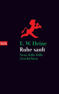 Title: Ruhe sanft: Noch mehr Kille Kille Geschichten, Author: E.W. Heine