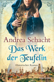 Title: Das Werk der Teufelin: Roman, Author: Andrea Schacht