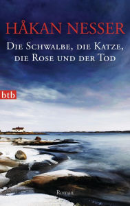 Title: Die Schwalbe, die Katze, die Rose und der Tod: Roman, Author: Håkan Nesser